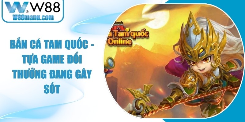 Bắn Cá Tam Quốc